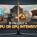 Is Fallout 4 CPU Or GPU Intensive