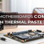 Do Motherboards Come With Thermal Paste?